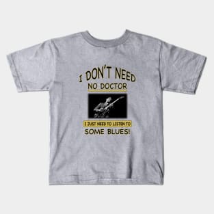 I Just Need To Listen To... Kids T-Shirt